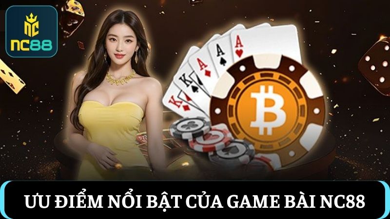 ưu điểm game bài NC88