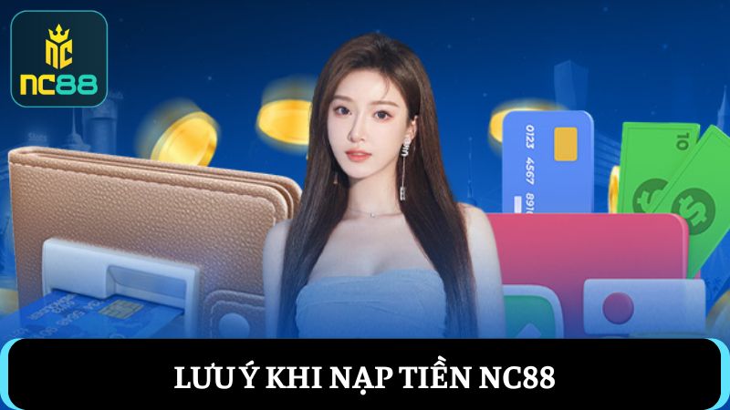 lưu ý Nạp tiền NC88